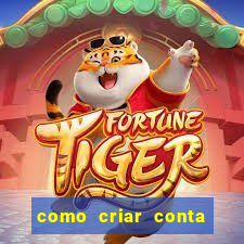 como criar conta no jogo do tigre